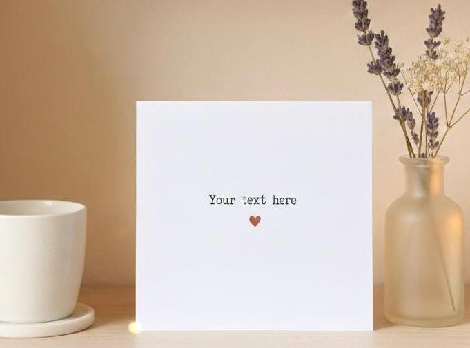 Personalised Your Text Here Card, Custom Message Greeting for Any Occasion, Minimalist Heart Card, Bespoke Thinking of You