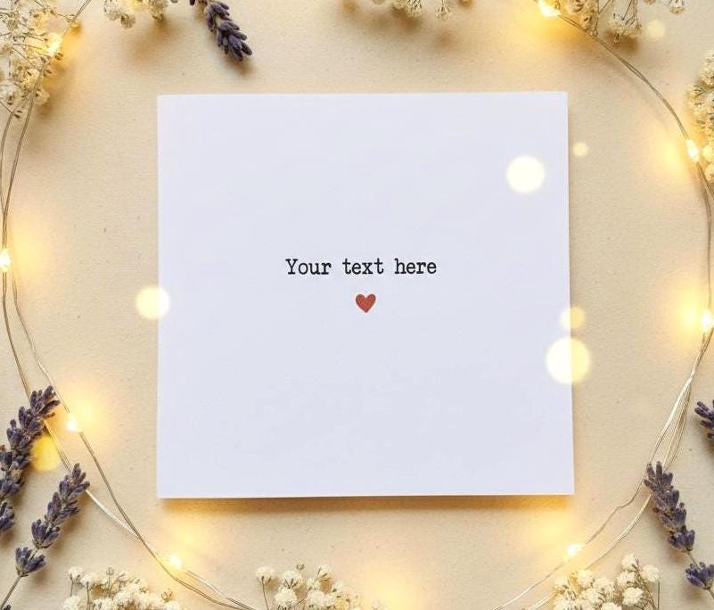 Personalised Your Text Here Card, Custom Message Greeting for Any Occasion, Minimalist Heart Card, Bespoke Thinking of You