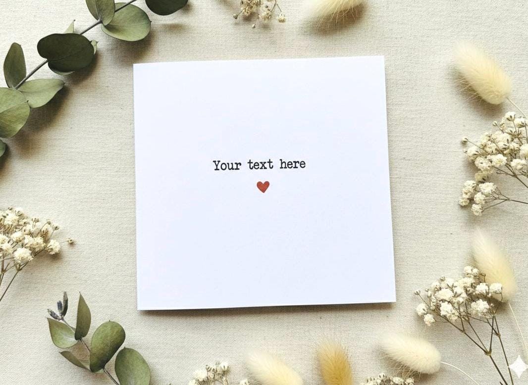 Personalised Your Text Here Card, Custom Message Greeting for Any Occasion, Minimalist Heart Card, Bespoke Thinking of You